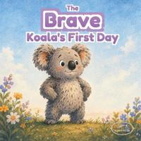 The Brave Koala's First Day