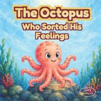 The Octopus Who Sorted His Emotions