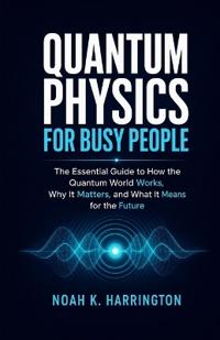 Quantum Physics for Busy People