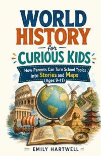 World History for Curious Kids