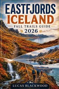 Eastfjords Iceland Fall Trails Guide 2026