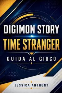Digimon Story Time Stranger Guida Al Gioco