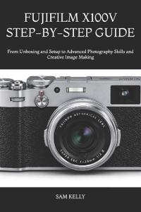 FUJIFILM X100V STEP-BY-STEP GUIDE