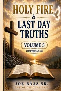 Holy Fire & Last Day Truths