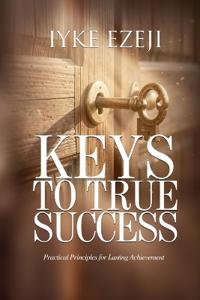 KEYS TO TRUE SUCCESS