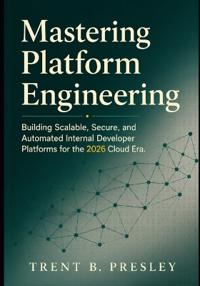 Mastering Platform Engineering