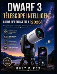 Guide Utilisateur Du Télescope Intelligent Dwarf 3 2026