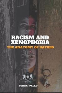 Racism and Xenophobia THE ANATOMY OF HATRED