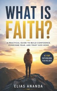 WHAT IS FAITH?