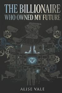 The Billionaire Who Owned My Future