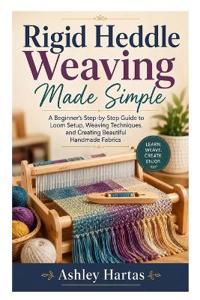 Rigid Heddle Weaving Made Simple