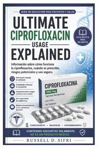 Ultimate Ciprofloxacin Usage Explained