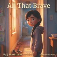 All That Brave