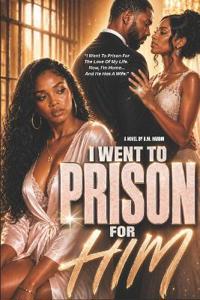 I Went To Prison For Him