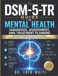 DSM-5-TR Guide to Mental Health Diagnosis, Assessment, and Treatment Planning