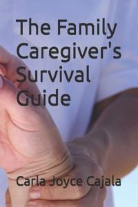 The Family Caregiver's Survival Guide