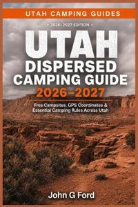 Utah Dispersed Camping Guide 2026-2027