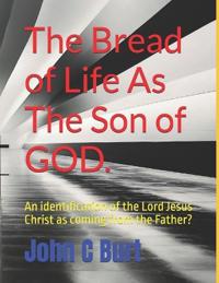 The Bread of Life As The Son of GOD.