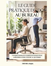 LE GUIDE PRATIQUE DU DOS AU BUREAU
