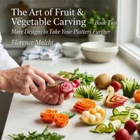 The Art of Fruit & Vegetable Carving - Book Two