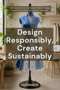 Design Responsibly, Create Sustainably