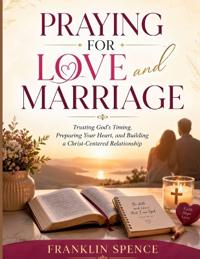 PRAYING FOR LOVE AND MARRIAGE