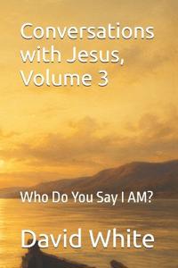 Conversations with Jesus, Volume 3