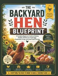 THE BACKYARD HEN BLUEPRINT