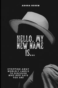 Hello, My New Name Is...