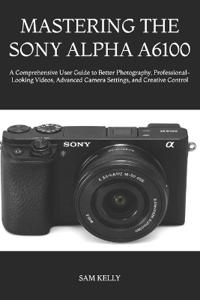 Mastering the Sony Alpha A6100