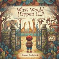 What Would Happen If...?