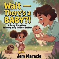 Wait - There's a BABY?!