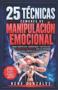 25 Técnicas Comunes de Manipulación Emocional