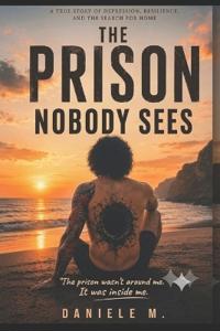The prison nobody sees