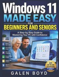 Windows 11 Made Easy for Beginners and Seniors