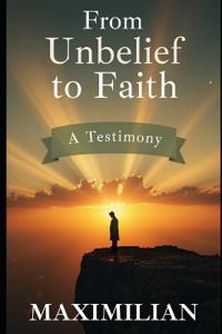 From Unbelief to Faith