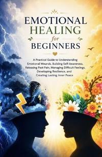 Emotional Healing for Beginners