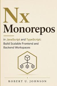 Nx Monorepos in JavaScript and TypeScript