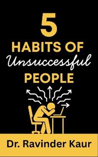 5 Habits of Unsuccessful People