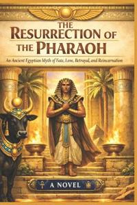 THE RESURRECTION OF THE PHARAOH