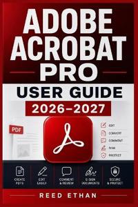 ADOBE ACROBAT PRO USER GUIDE 2026-2027