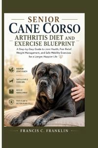 SENIOR CANE CORSO ARTHRITIS DIET AND EXERCISE BLUEPRINT