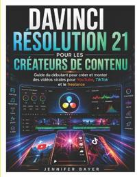 DAVINCI RÉSOLUTION 21 POUR LES CRÉATEURS DE CONTENU