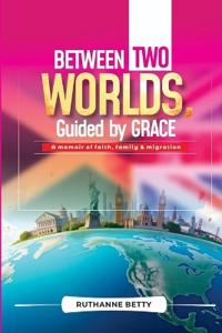 Between Two Worlds, Guided by Grace