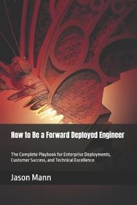 How to Be a Forward Deployed Engineer