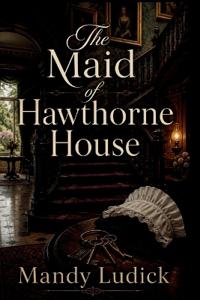 The Maid of Hawthorne House