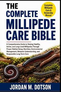 The Complete Millipede Care Bible