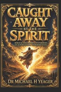 CAUGHT AWAY BY THE SPIRIT