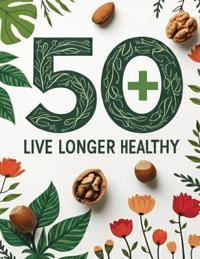 50+ Live Longer Healthy