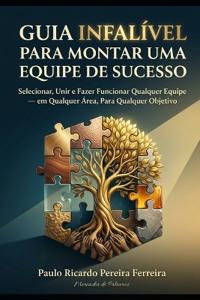 Guia Infalível para Montar uma Equipe de Sucesso